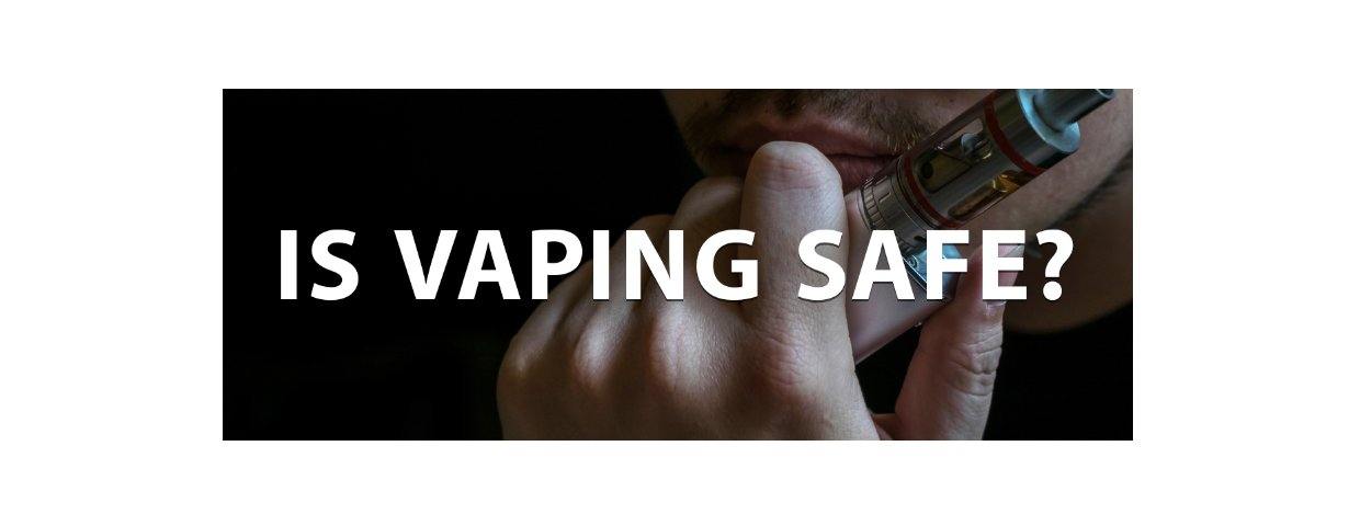 Is Vaping Safe? - I Love Vapour